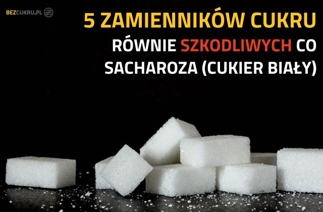 czym zastąpić cukier zamienniki cukru szkodliwe fruktoza syrop klonowy