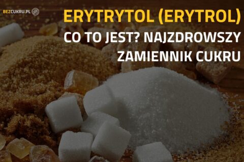 co to Erytrytol najzdrowszy zamiennik cukru